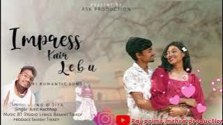 Impress kair lebu // New nagpuri romantic song // singer Amit Kachhap //Raj prime mehra production//