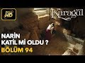 Karagül 94. Bölüm / Full HD (Tek Parça) - Narin Katil mi Oldu ?