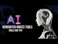 How to Create AI Generated Voices Tools and Tips
