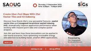 SAOUG SIG: Create Uber Fast Maps With 23ai Vector Tiles and H3 Indexing I Jim Czuprynski