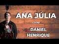 Ana Julia-Los Hermanos(Cover Daniel Henrique)