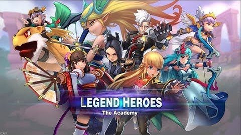 Legend Heroes : The Academy Gameplay Android / iOS