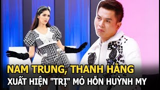 Nam Trung, Thanh Hằng xuất hiện 