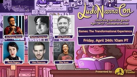 Games: The Transformational Experience - LudoNarraCon 2020 Panel