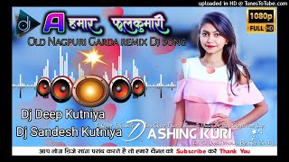 a hamar phool kumari Nagpuri Dj song Hard Bass Dancing Mixx ((Dj Deep Kutniya Dj Sandesh Kutniya))