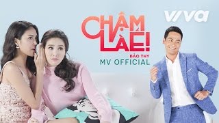 MV Chậm Là Ế - Bảo Thy