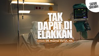 TAK DAPAT DIELAKKAN - Ustadz DR. Muamar Maruf, Lc., M.A.