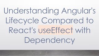Understanding Angular's Lifecycle Compared to React's useEffect with Dependency