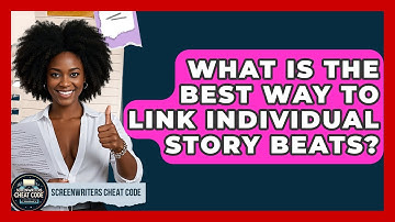 What Is The Best Way To Link Individual Story Beats? - Screenwriter