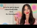 How to get a guy obsessed with you for teenagers  grwm teddyblake