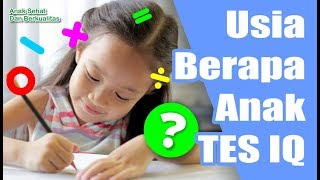 Usia Berapa Anak Bisa dilakukan TEST IQ ?