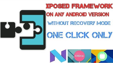How to INSTALL XPOSED FRAMEWORK on ANY ANDROID VERSION