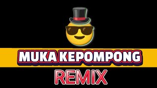 MUKA KEPOMPONG [ REMIX ] @mvpremix