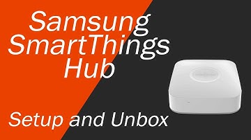 How to Setup Samsung SmartThings Hub - And Unboxing