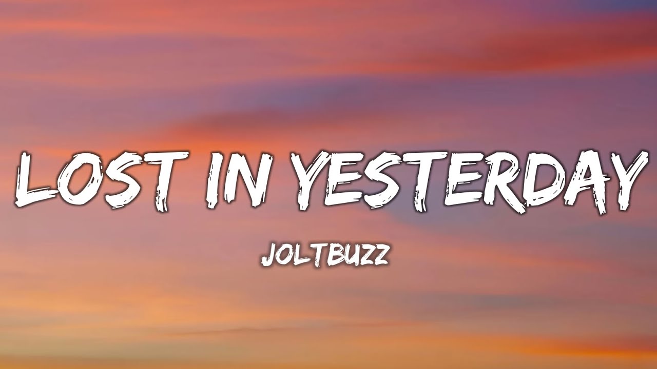 Lost In Yesterday lyrical Song|Joltbuzz