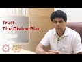 Trust The Divine Plan | Ashish Mehta