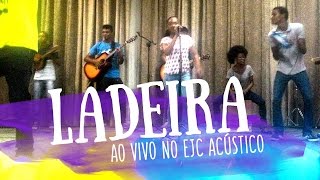 Ladeira Ao Vivo - Ejc Acústico - Minibanda
