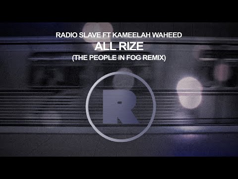 Radio Slave ft Kameelah Waheed - All Rize (The People In Fog Remix)