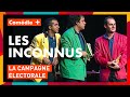 Les Inconnus : "La campagne électorale - Les Inconnus, la totale - Comédie 