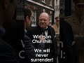 We will never surrender - Professor Bob Interviews Winston Churchill...