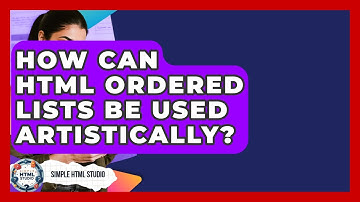 How Can HTML Ordered Lists Be Used Artistically? - Simple HTML Studio
