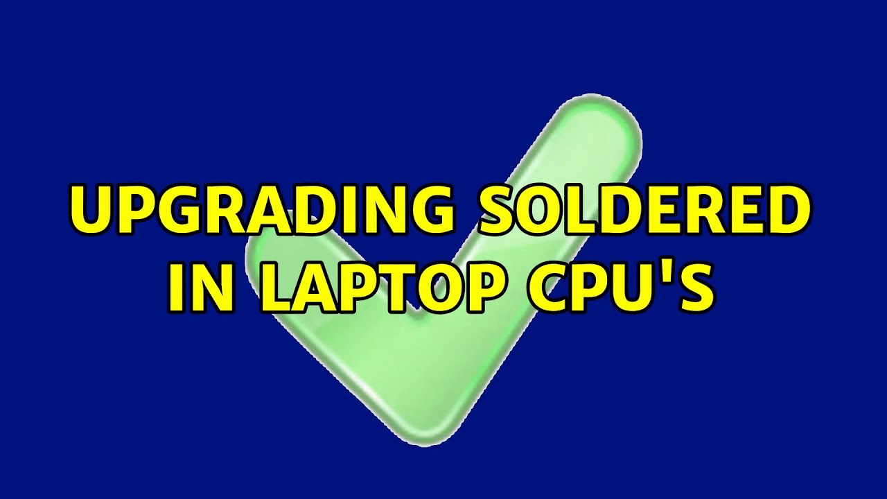 Upgrading soldered in laptop CPU's YouTube
