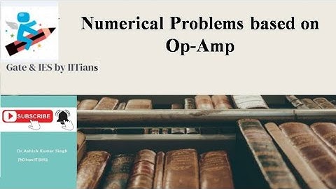 Numerical Problems based upon Op-Amps|by Dr. Ashish Kumar Singh