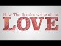 How the Beatles Wrote Love Songs
