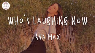 Ava Max - Who's Laughing Now (Lyric Video)