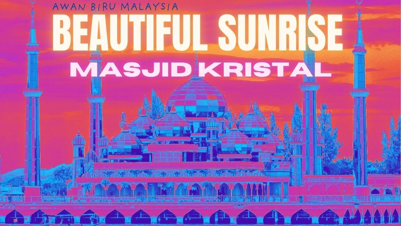 Sunrise Serenity at Masjid Kristal | Terengganu’s Glass Mosque Magic