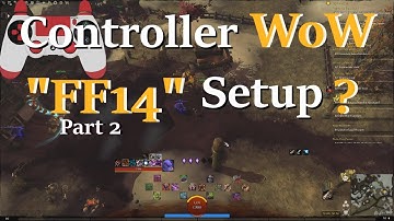WoW Controller Set up - FF14 style guide (Part 2)