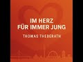 Thomas Theberath - IM HERZ  FÜR IMMER JUNG
