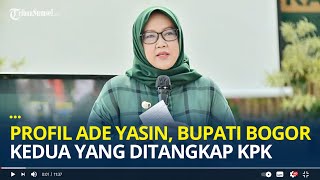 Profil Ade Yasin, Jadi Bupati Bogor Kedua yang Ditangkap KPK, Ikuti Jejak Kakaknya