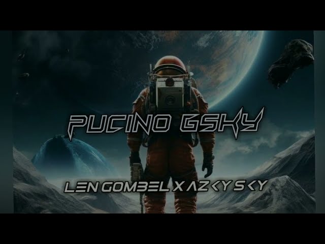 PUCINO GSKY - LEN GOMBEL X AZKY SKY ( BREAKS FVNKY ) _ BMR _ 2024 class=