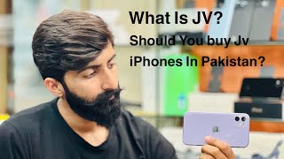 What is Jv? Should You Buy JV iPhones In Pakistan??