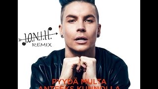 Video thumbnail of "Antti Tuisku - Pyydä Multa Anteeks Kunnolla (J.O.N.I.H. Remix)"