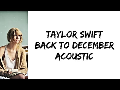 Taylor Swift - Back To December (Acoustic) (lyrics)