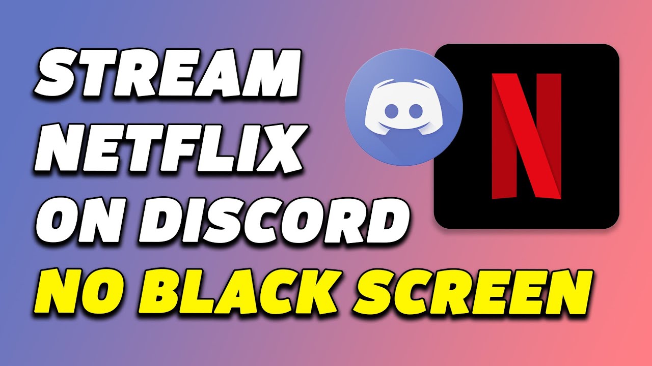 How to Stream Netflix on Discord without Black Screen? – Ivacy VPN