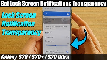 Galaxy S20/S20+: How to Set Lock Screen Notifications Transparency