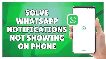 How to Solve WhatsApp Notifications Not Showing on Phone