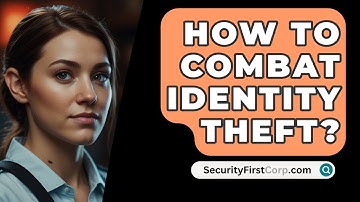 How To Combat Identity Theft? - SecurityFirstCorp.com