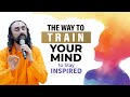 The way to train your mind to stay inspired  top 1 successful people do this  swami mukundananda