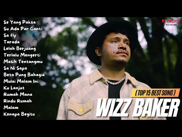 WIZZ BAKER (TOP 15 BEST SONG) - Se Yang Paksa | Full Album 2023 class=