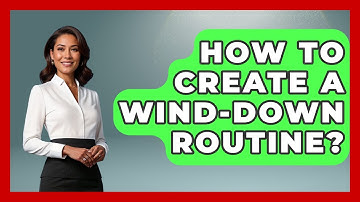 How To Create A Wind-down Routine? - The Personal Growth Path