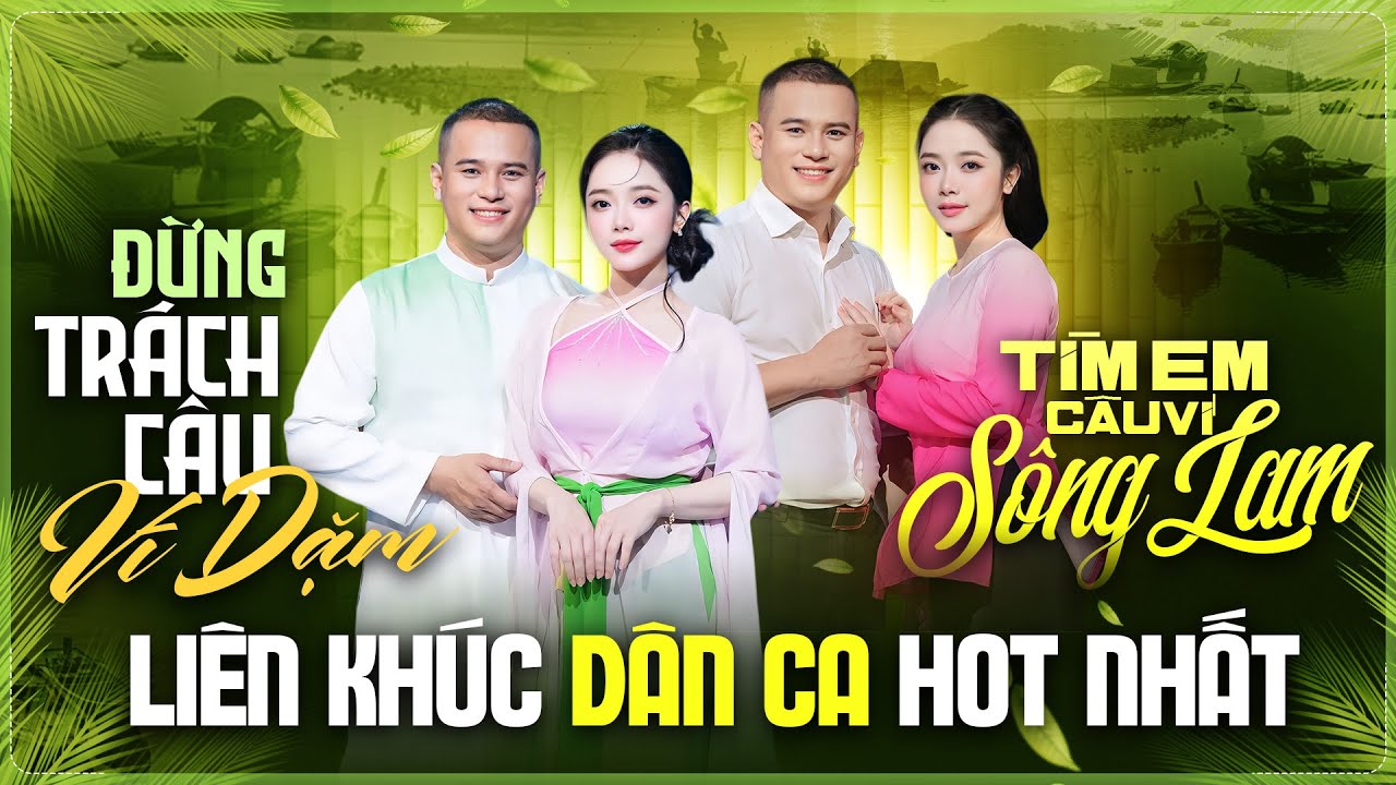 Liên Khúc Dân Ca HOT Nhất Đừng Trách Câu Ví Dặm, Tìm Em Câu Ví Sông Lam - Hạnh An & Phan Phúc Thắng
