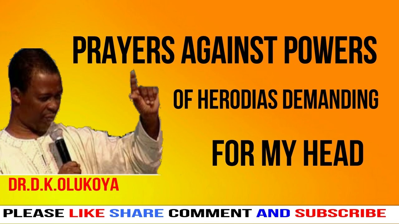 Prayers Against Powers  OF  HERODIAS Demanding for my  Hope By Dr. D.K. OLUKOYA