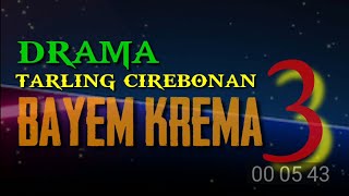 Download Lagu Lakon BAYEM KREMA 3 | Drama Tarling CIREBONAN MP3