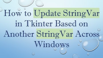 How to Update StringVar in Tkinter Based on Another StringVar Across Windows