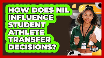 How Does NIL Influence Student Athlete Transfer Decisions? - Student Athlete Central