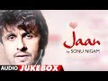 Jaan sonu nigam full album songs audio  superhit hindi pop album